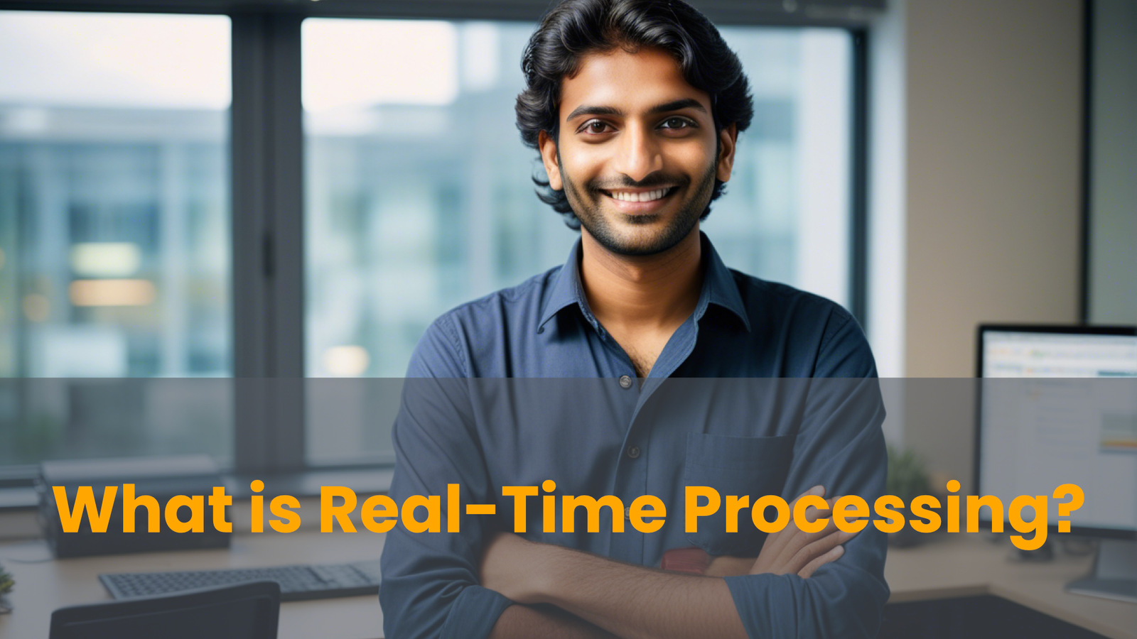 What is Real-Time Processing? Understanding Its Benefits and Applications